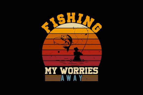 Fishing My Worries Away Graphics for Crafts Branding
