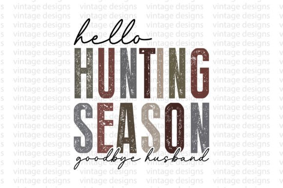 Hello Hunting Season Goodbye Husband Crafts & Graphics