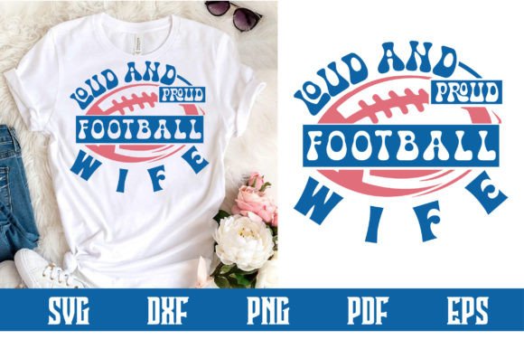 Loud and Proud Football Wife Svg: Graphics & Crafts Review