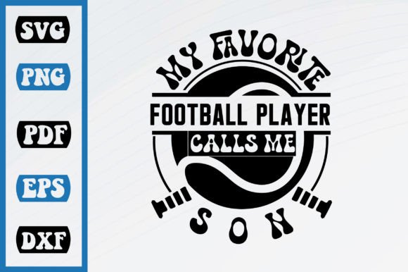 My Favorite Football Player Calls Me Son – Graphics & Crafts