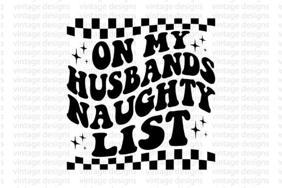 On My Husbands Naughty List: Graphics for Crafters