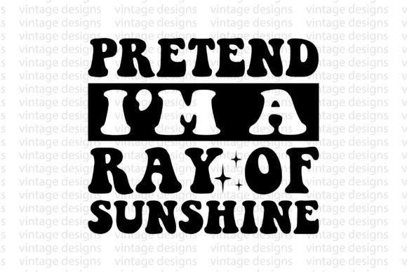 Pretend I m a Ray of Sunshine Graphics & Crafts for Publishers
