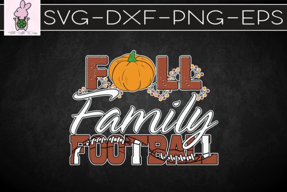Thanksgiving Fall Family Football SVG: Graphics for Crafters