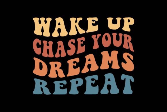 Wake Up Chase Your Dreams Repeat: A Graphics & Crafts Review